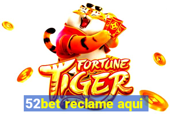 52bet reclame aqui